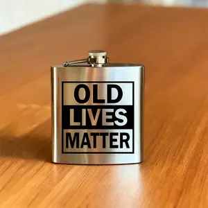 Old Lives Matter 6oz Flask, Stainless Steel Portable Alcohol Flask, Compact Reusable Drinking Flask, Ideal for Whiskey, Bourbon, and Spirits, Travel-Friendly Pocket Flask, Perfect Gift for Gatherings or Men