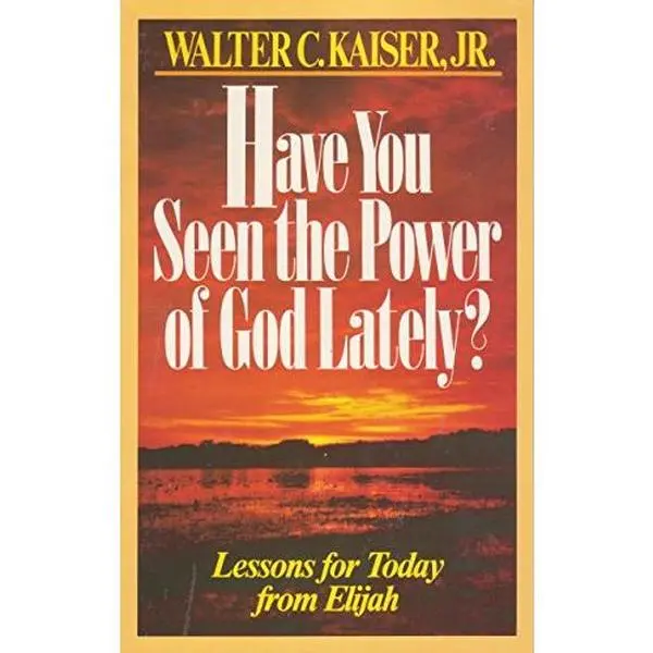 USED Book - Have you seen the power of God lately?: Lessons for today from Elijah by Walter C Kaiser (Paperback) - english