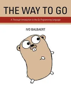 USED-The Way to Go: A Thorough Introduction to the Go Programming Language by Balbaert, Ivo (Paperback)