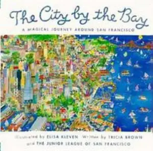USED-The City by the Bay: A Magical Journey Around San Francisco by Tricia Brown (Hardcover)