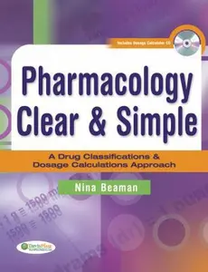USED-Pharmacology Clear & Simple: A Drug Classifications & Dosage Calculations Approach by Nina Beaman MS  RNC  CMA (AAMA) (Paperback)