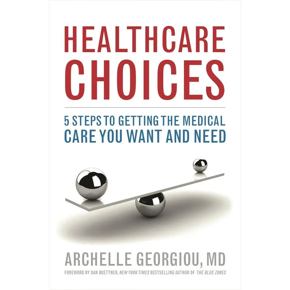 USED Book - Healthcare Choices: 5 Steps to Getting the Medical Care You Want and Need by Georgiou, Archelle (Hardcover) - english