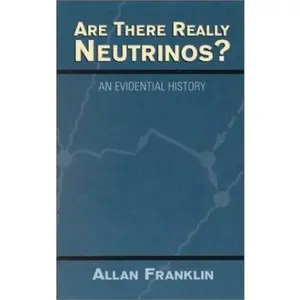 USED-Are There Really Neutrinos?: An Evidential History by Allan Franklin (Hardcover)