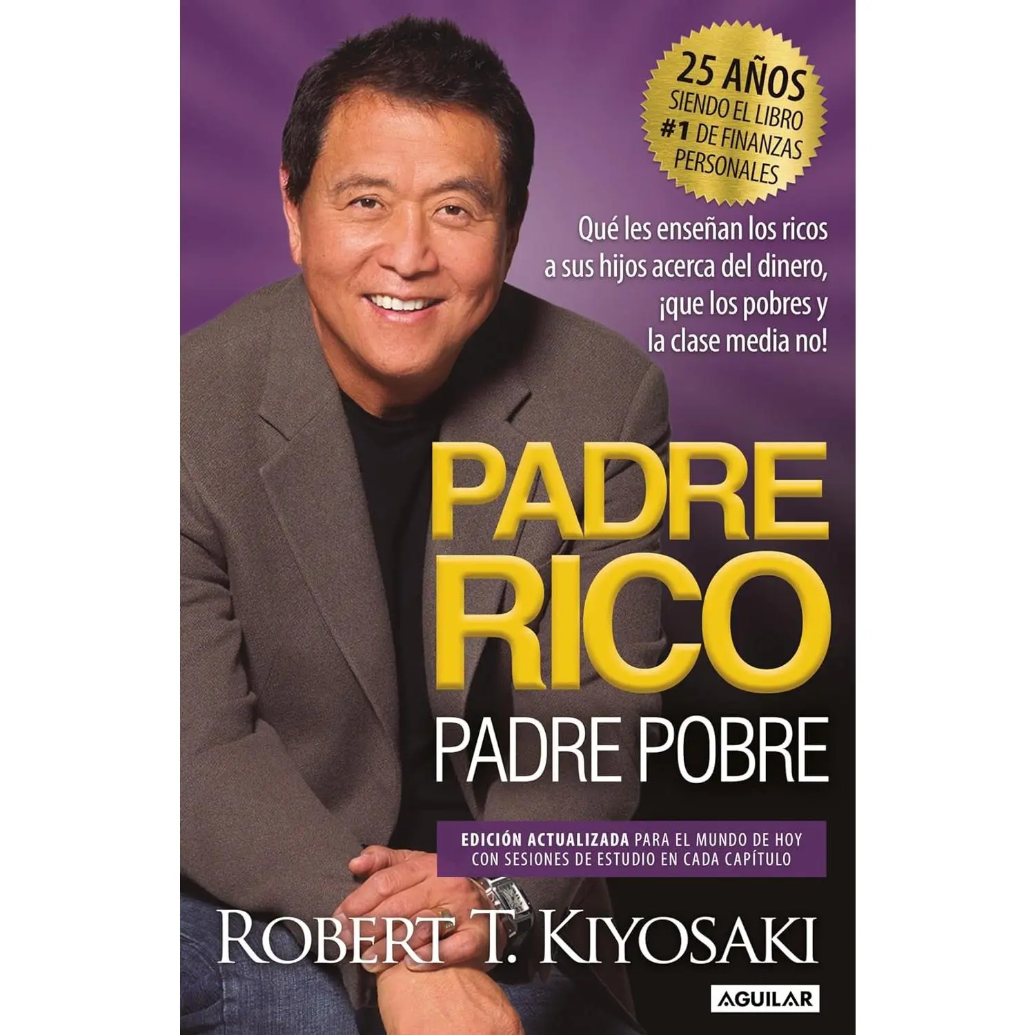 Padre Rico Padre Pobre, Edicion 25 Aniversario, Robert T. Kiyosaki, Libro de Finanzas Personales y Educacion Financiera en Espanol, Rich Dad Poor Dad Spanish Edition, Libro de Inversiones