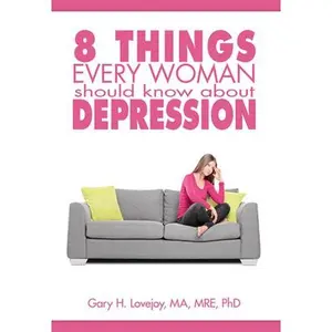 USED-Eight Things Every Woman Should Know about Depression by Lovejoy, Gary (Paperback)