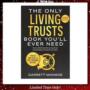 The Only Living Trusts Book You’ll Ever Need: How to Make Your Own Living Trust, Avoid Probate & Protect Your Heirs (Plus Protect Your Assets & Save Thousands on Taxes) (Wealth Strategy) Paperback
