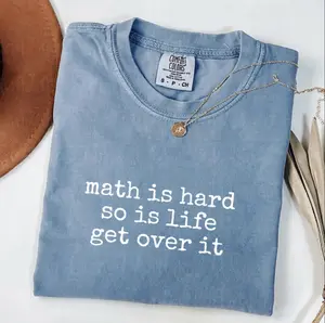 Comfort Color Math Is Hard So Is Life Get Over It Shirt, Funny Sarcastic Student T-Shirt, Math Teacher Gift, Math Appreciation