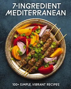 7-Ingredient Mediterranean: 100+ Simple, Vibrant Recipes by Cider Mill Press [Hardback Book]