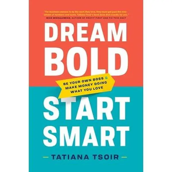 USED Book - Dream Bold, Start Smart: Be Your Own Boss and Make Money Doing What You Love by Tsoir, Tatiana (Hardcover) - english