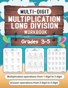Multi-digit multiplication and Long Division Workbook Grades 3-5: 100 day of Math - Math workbook for learning: Multi-Digit multiplication