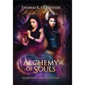 USED-Alchemy of Souls: The Hundred Halls Series Book Three by Carpenter, Thomas K. (Hardcover)