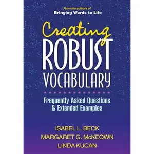 USED-Creating Robust Vocabulary: Frequently Asked Questions and Extended Examples by Beck, Isabel L. (Paperback)