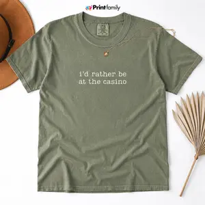 Comfort Colors I'd Rather Be At the Casino Shirt, Funny Gambling Shirt, Gambler Tshirt, Las Vegas Vacation Shirt, Gift for Gambler - Printfamily
