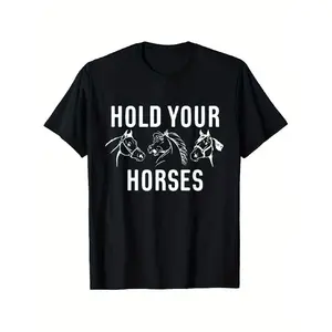 Hold Your Horses Horse Race T-Shirt, Suitable for Mens & Womens Outdoor T-Shirt, 100%cotton, S-XXXL