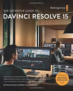 USED-The Definitive Guide to DaVinci Resolve 15: Editing, Color, Audio, and Effects (The Blackmagic Design Learning Series) by Dion Scoppettuolo (Paperback)