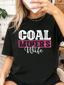 100% Cotton Coal Miner's Wife - Miner Pitman Underground Laborer Mining T-Shirt graphic shirt women