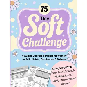 75 Day Soft Challenge: A Guided Journal & Tracker for Women to Build Habits, Confidence & Balance Paperback – April 17, 2025