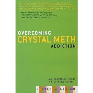 USED-Overcoming Crystal Meth Addiction: An Essential Guide to Getting Clean by Lee, Steven J. (Paperback)