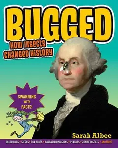 USED-Bugged: How Insects Changed History by Sarah Albee (Unknown)
