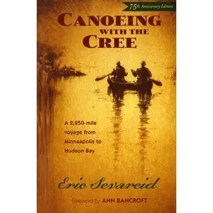 Canoeing with the Cree: 75th Anniversary Edition -- Eric Sevareid, Paperback