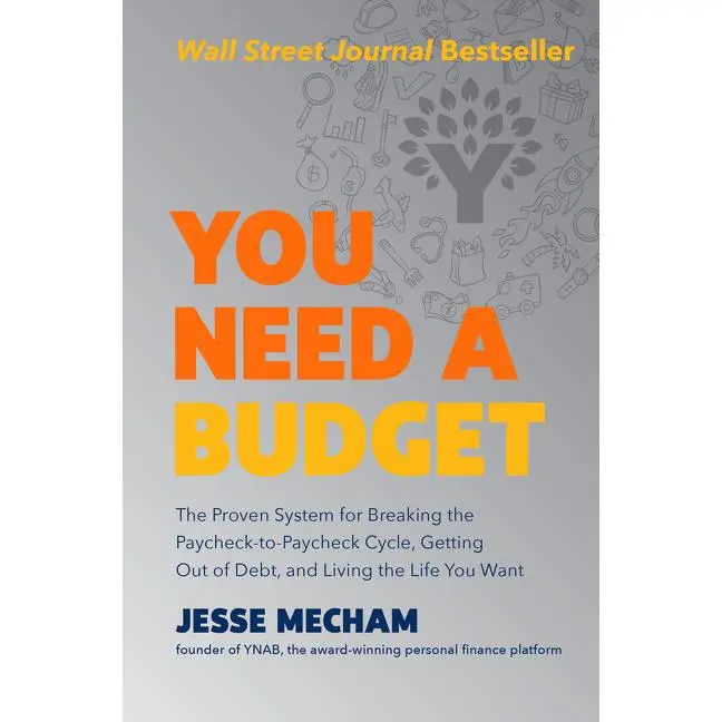 You Need a Budget: The Proven System for Breaking the Paycheck-to-Paycheck Cycle, Getting Out of Debt, and Living the Life You Want by Jesse Mecham [Hardback Book]