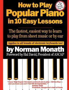 USED-How to Play Popular Piano in 10 Easy Lessons: The Fastest, Easiest Way to Learn to Play from Sheet Music or by Ear by Norman Monath (Paperback)