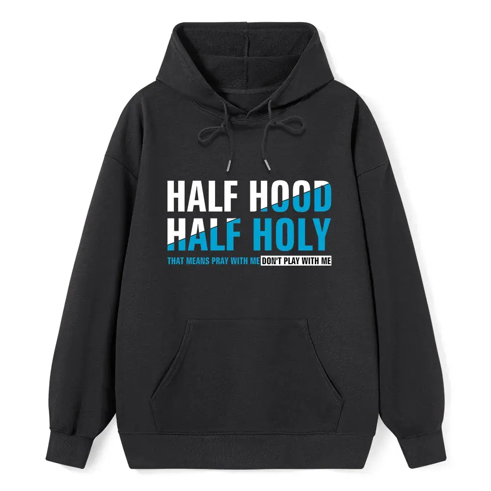 Half Hood Half Holy Christian Hoodie Bold Split Letter Graphic Unisex Faith Hooded Sweatshirt