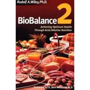 USED-Biobalance2: Achieving Optimum Health Through Acid/Alkaline Nutrition by Rudolf A. Wiley (Paperback)
