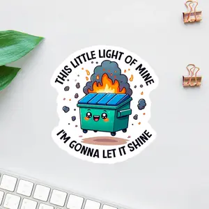 Dumpster Fire Sticker This Little Light of Mine Cute Burning Trash Bin Graphic Funny Chaos Meme Decal for Laptops Water Bottles Office Humor Gift