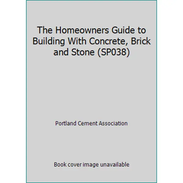 USED Book - The Homeowners Guide to Building With Concrete, Brick and Stone (SP038) by Portland Cement Association (Paperback) - english