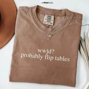 Comfort Colors Funny Christian T-shirt for Men and Women, Wwjd Probably Flip Tables Sarcastic Jesus Printfamily Graphic Tee, Apparel Made In The USA		