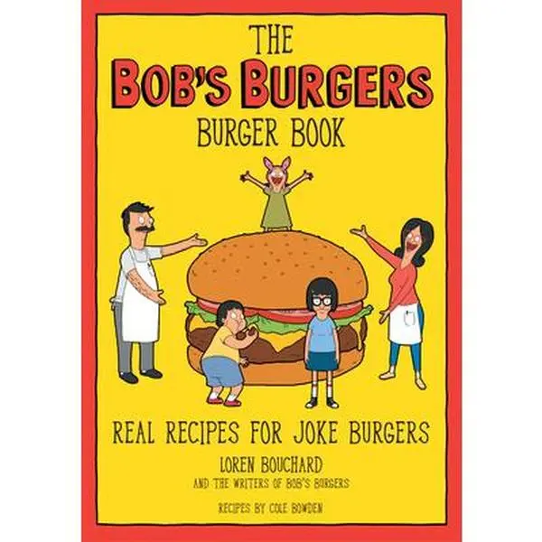 The Bob's Burgers Book: Real Recipes for Joke Dishes - English Children's Literature & Art Hardcover by Loren Bouchard, 1.15 lbs, 9" H x 6.5" L x 0.6" W, Character Commentary, Original Artwork for Fans