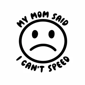 My Mom Said I Can’t Speed Funny Car Decal – 6x6 White Vinyl Sticker