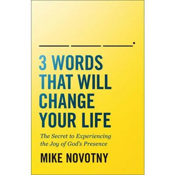 USED-3 Words That Will Change Your Life: The Secret to Experiencing the Joy of God's Presence by Novotny, Mike (Paperback)