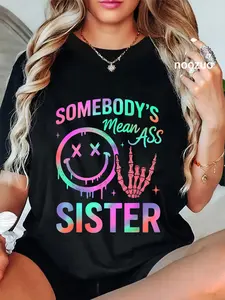 100% Cotton Somebody's Mean Ass Sister Funny Humor Quote Funny Sister T-Shirt