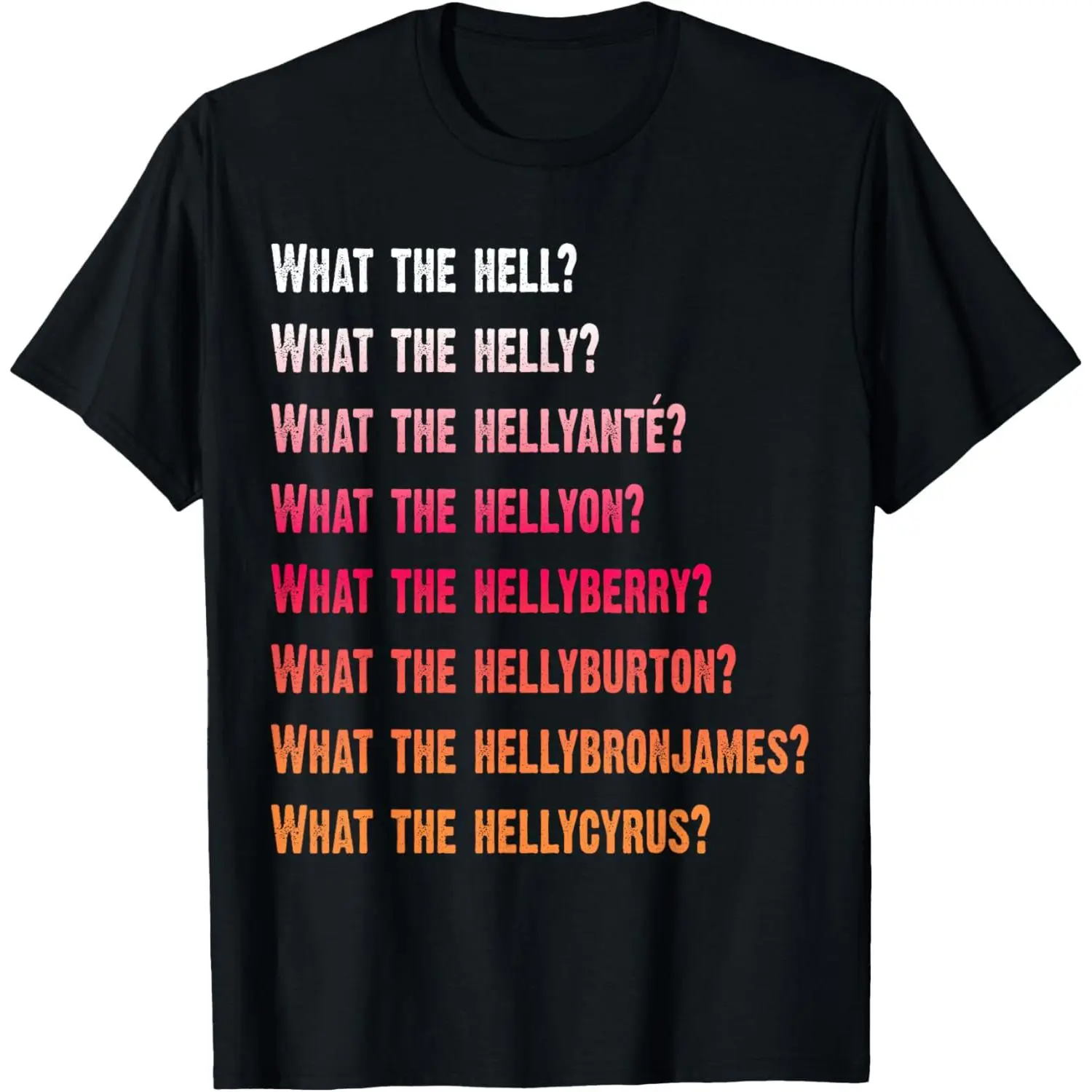 What The Helly Hellyanté Hellyon Hellyberry Hellyburton T-Shirt,Made in USA