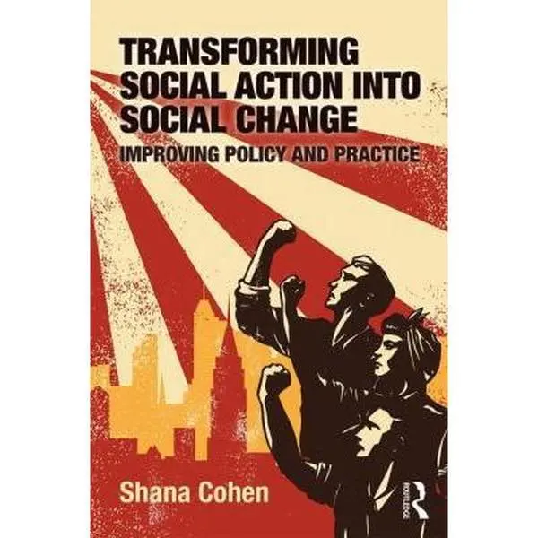 USED-Transforming Social Action Into Social Change: Improving Policy and Practice by Cohen, Shana (Paperback)