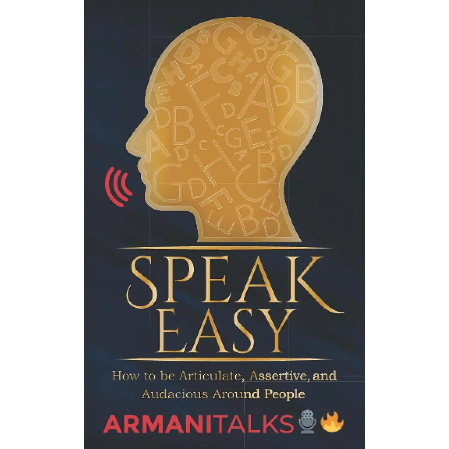 Speak Easy: How to be Articulate, Assertive, and Audacious Around People