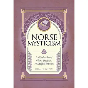 Norse Mysticism — Hardcover Guide to Runes, Gods &amp; Nordic Magic by Disa Forvitin
