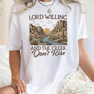 Lord Willing And The Creek Don't Rise Shirt - Vintage Western Graphic Tee, Southern Sayings Outfit, Boho Desert Country Top