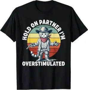 Hold On Partner I'm Overstimulated Cowboy Cat T-Shirt