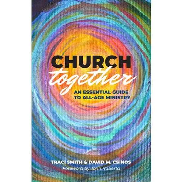 Church Together: An Essential Guide to All-Age Ministry -- Traci Smith, Paperback