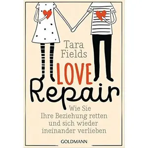 USED-Love Repair: Wie Sie Ihre Beziehung retten und sich wieder ineinander verlieben by Tara Fields (Paperback)