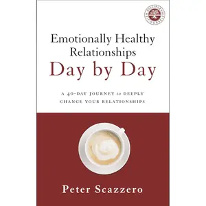 Emotionally Healthy Relationships Day by Day: A 40-Day Journey to Deeply Change Your Relationships Paperback – August 8, 2017