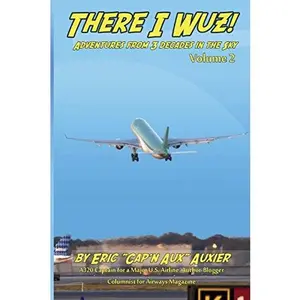 USED-There I Wuz! Volume II: Adventures From 3 Decades in the Sky by Eric Auxier (Paperback)