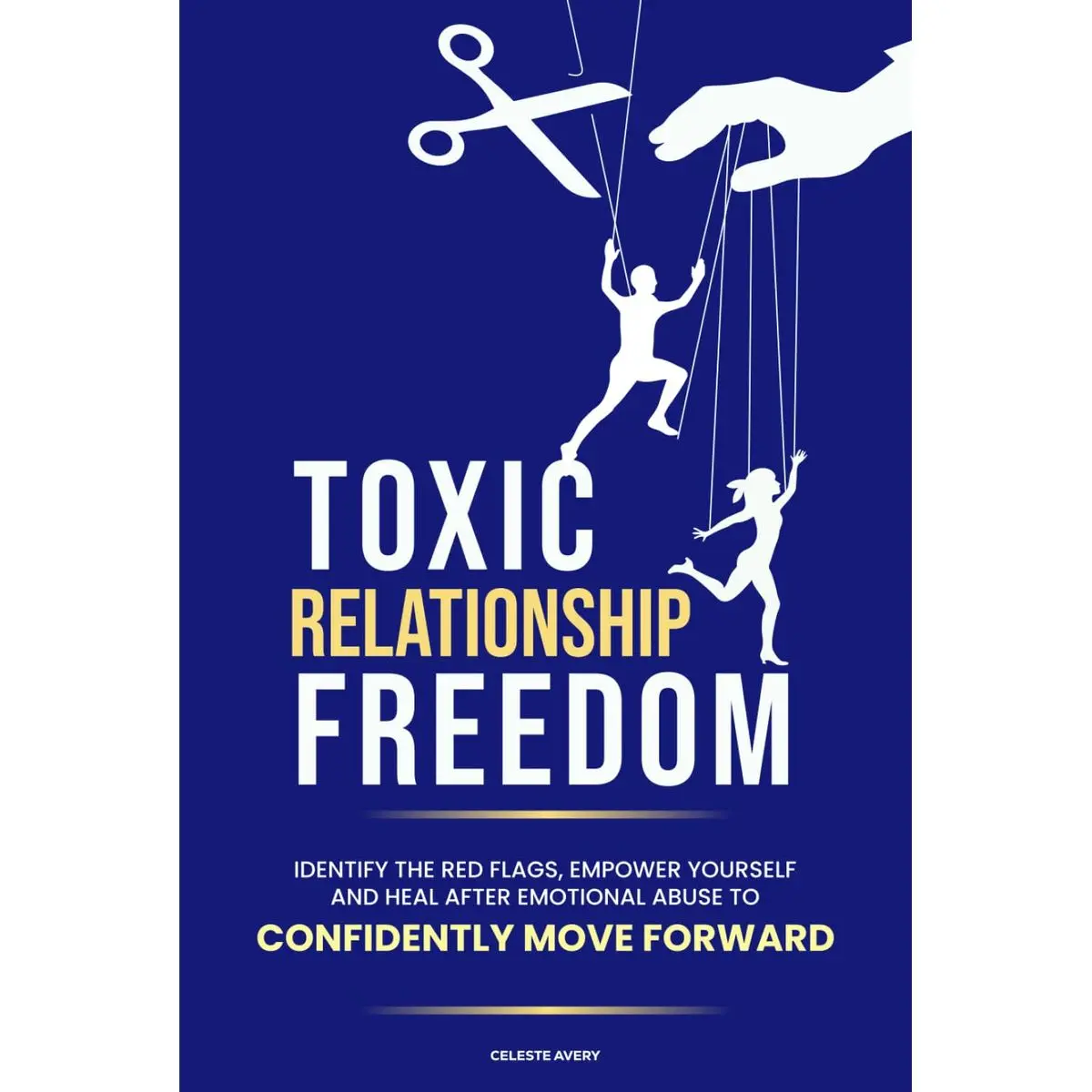 Toxic Relationship Freedom: Identify the Red Flags, Empower Yourself and Heal After Emotional Abuse to Confidently Move Forward Hardcover – May 6, 2025