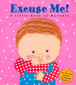 USED-Excuse Me!: A Little Book of Manners by Katz, Karen (Hardcover)
