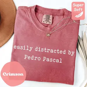 Comfort Colors® Pedro Pascal Shirt Funny Quote – Easily Distracted By Pedro Pascal Shirt, Pedro Pascal Fan Gift 2025