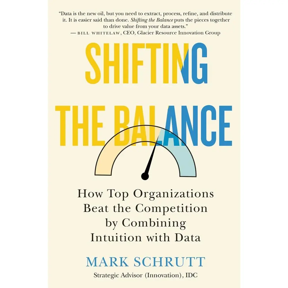USED-Shifting the Balance: How Top Organizations Beat the Competition by Combining Intuition with Data by Schrutt, Mark (Hardcover)