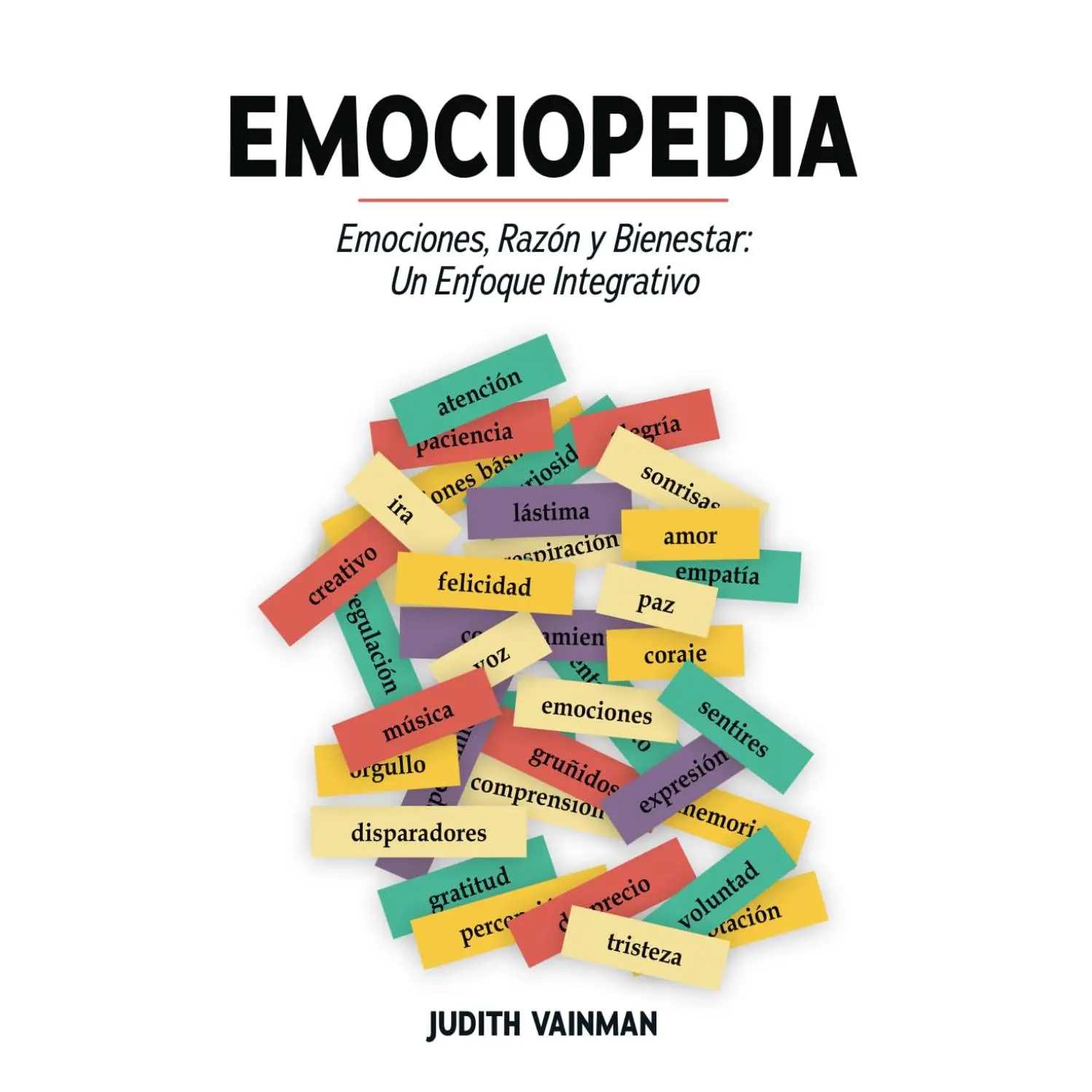 Emociopedia: Emociones, Razón y Bienestar: Un Enfoque Integrativo (Spanish Edition)